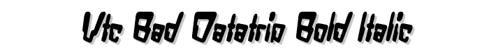 VTC Bad DataTrip Bold Italic font